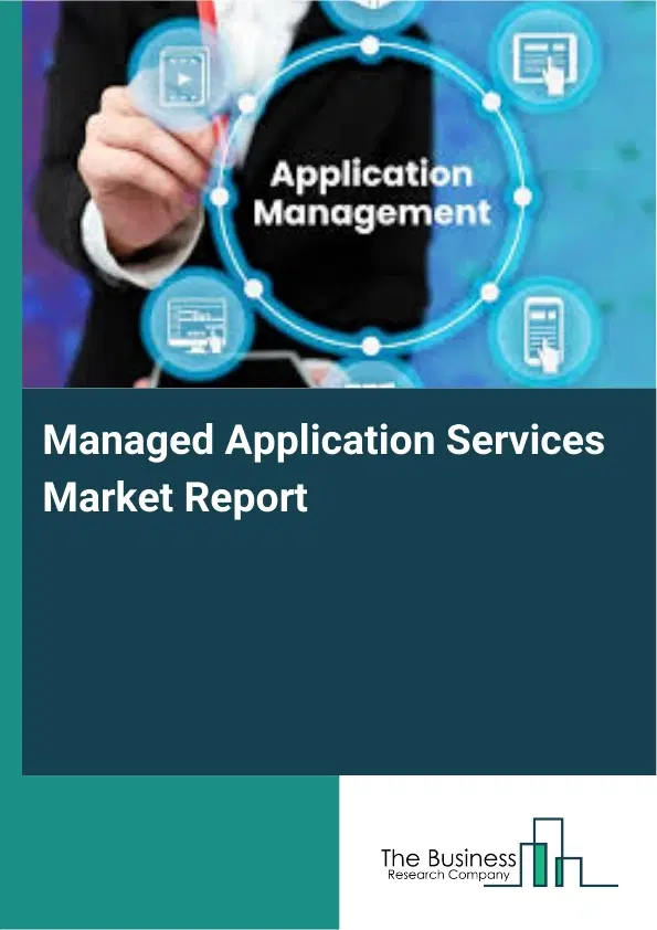 Managed Application Services Market Report 2026 Managed Application Services Market Report 2026