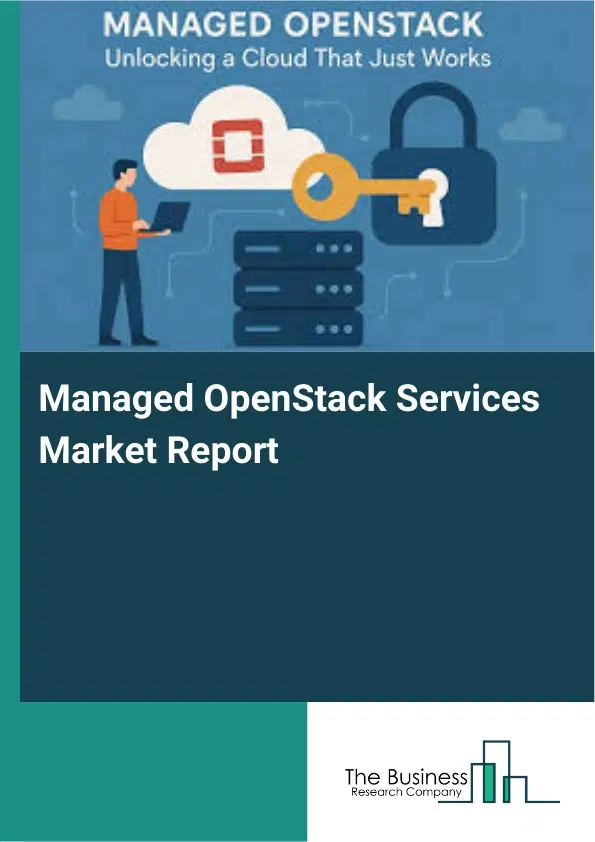 Managed OpenStack Services Market Report 2026 Managed OpenStack Services Market Report 2026