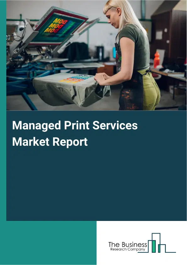 Managed Print Services Market Report 2026 Managed Print Services Market Report 2026