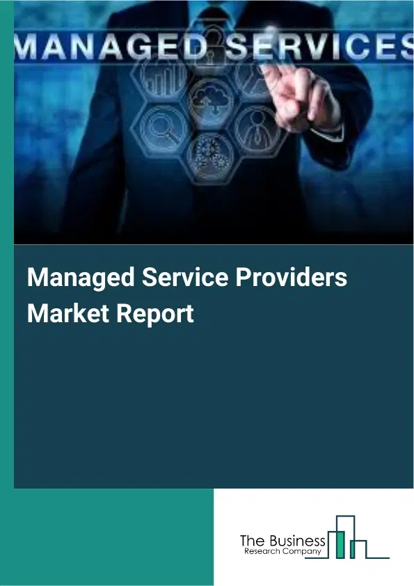 Global Managed Service Providers Market Report 2026 Global Managed Service Providers Market Report 2026