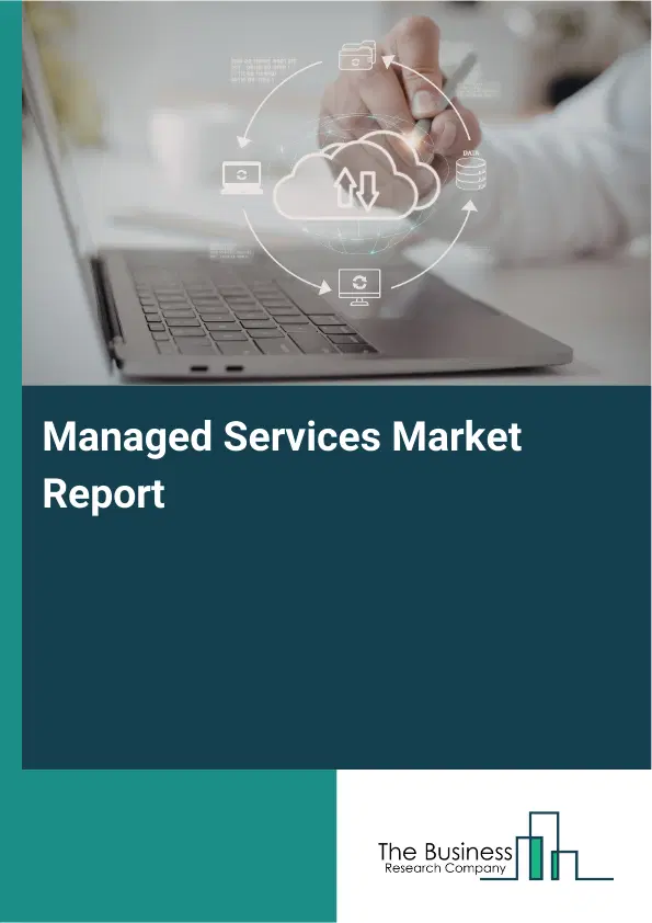 Global Managed Services Market Report 2026 Global Managed Services Market Report 2026