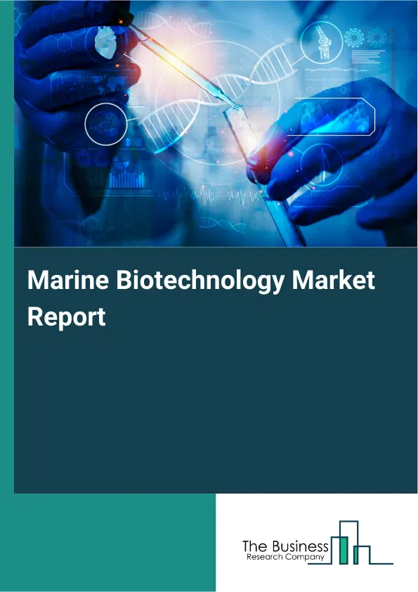 Marine Biotechnology Market Report 2026 Marine Biotechnology Market Report 2026