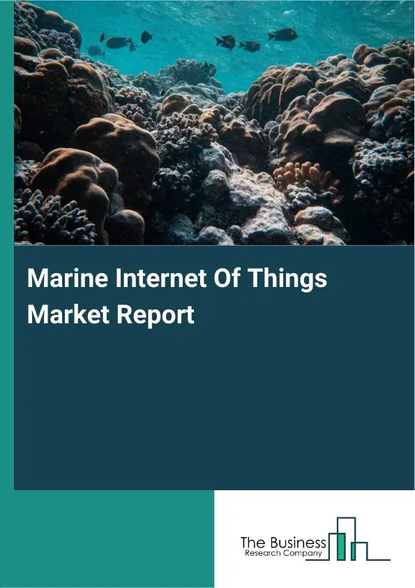 Marine Internet Of Things Market Report 2026 Marine Internet Of Things Market Report 2026