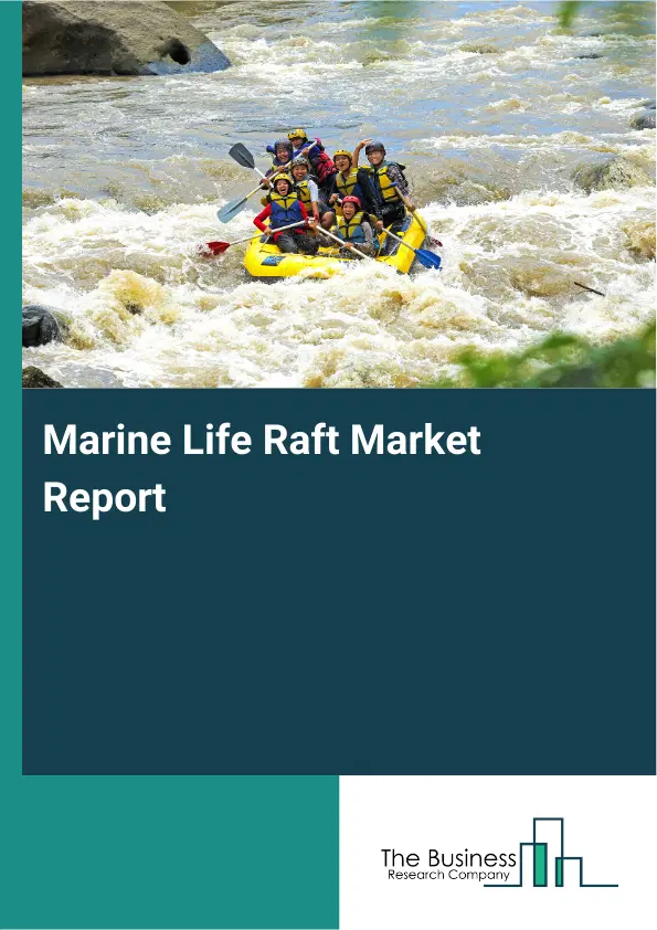 Marine Life Raft Market Report 2026 Marine Life Raft Market Report 2026