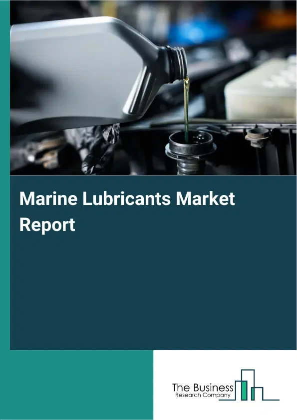 Marine Lubricants Market Report 2026 Marine Lubricants Market Report 2026
