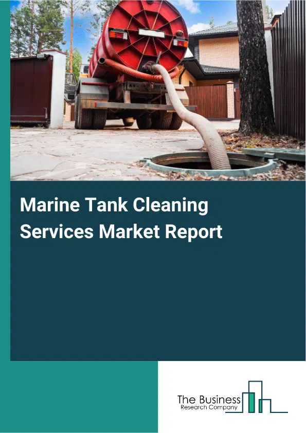 Marine Tank Cleaning Services Market Report 2026 Marine Tank Cleaning Services Market Report 2026