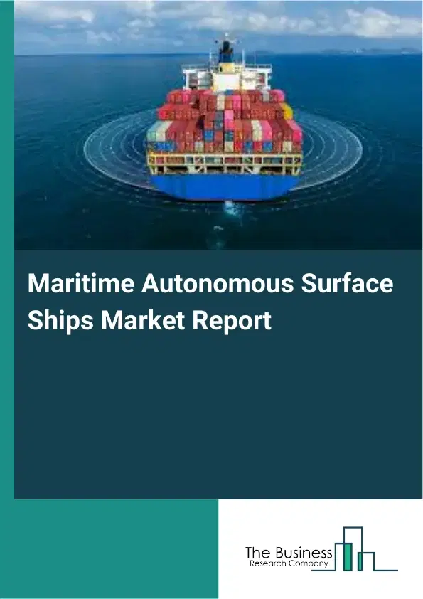Maritime Autonomous Surface Ships Market Report 2026 Maritime Autonomous Surface Ships Market Report 2026
