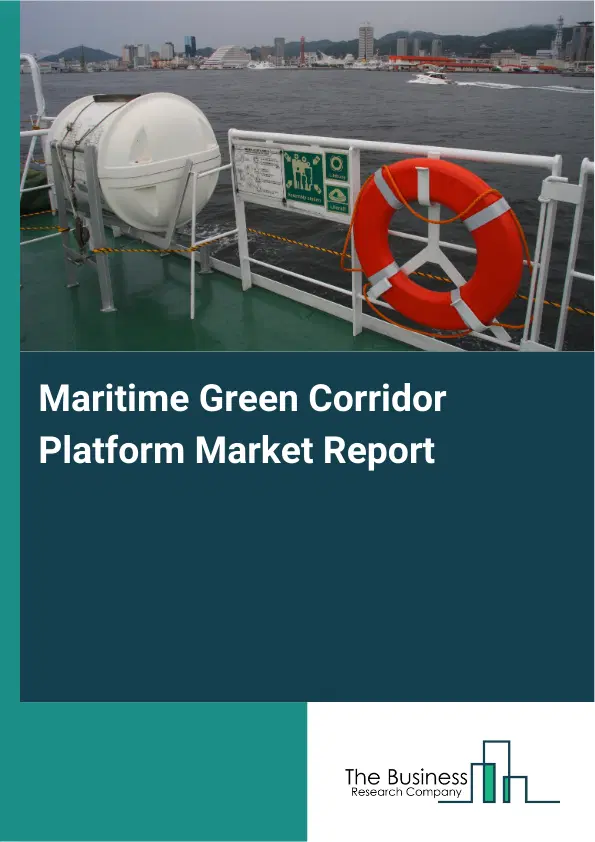 Maritime Green Corridor Platform Market Report 2026 Maritime Green Corridor Platform Market Report 2026