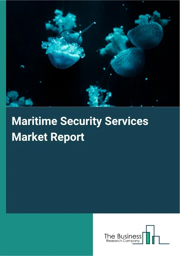 Maritime Security Services Market Report 2026 Maritime Security Services Market Report 2026