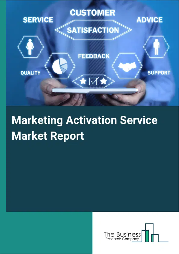 Marketing Activation Service Market Report 2026 Marketing Activation Service Market Report 2026
