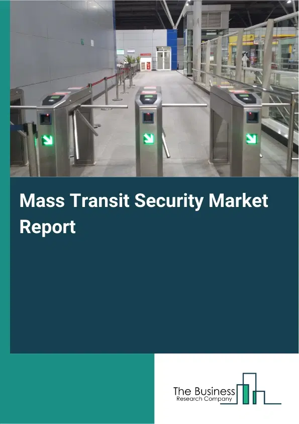 Mass Transit Security Market Report 2026 Mass Transit Security Market Report 2026