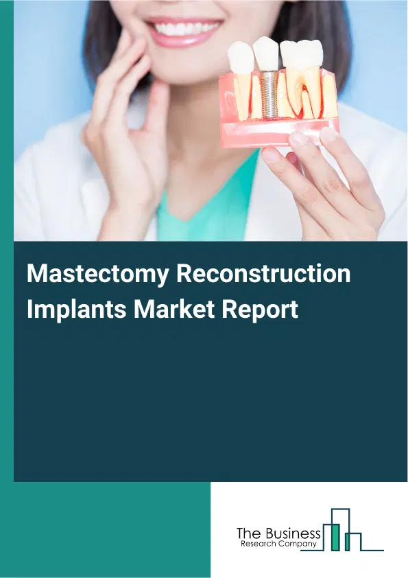 Mastectomy Reconstruction Implants Market Report 2026 Mastectomy Reconstruction Implants Market Report 2026