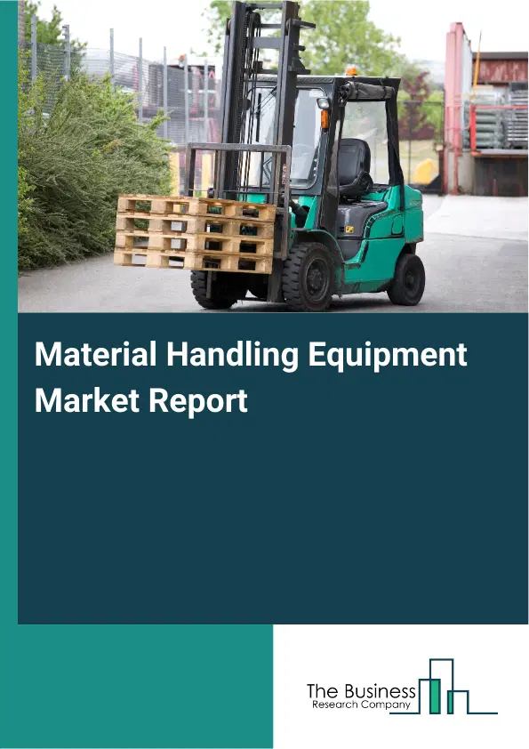 Material Handling Equipment Market Report 2026 Material Handling Equipment Market Report 2026