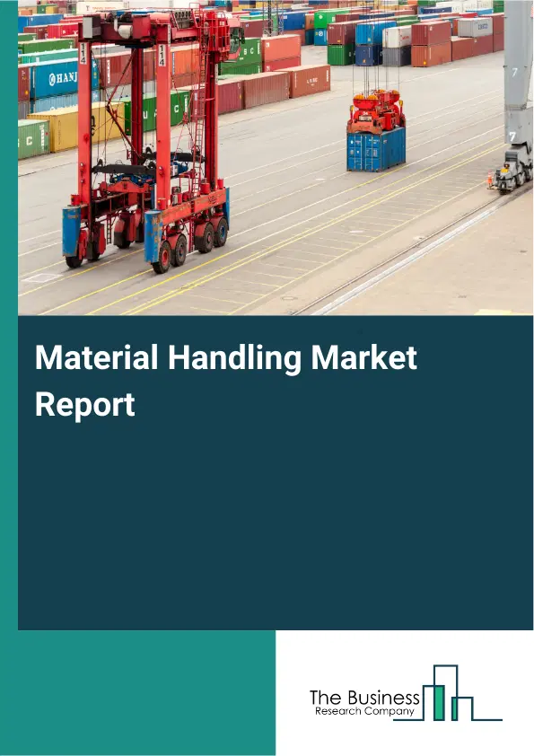 Global Material Handling Market Report 2026 Global Material Handling Market Report 2026