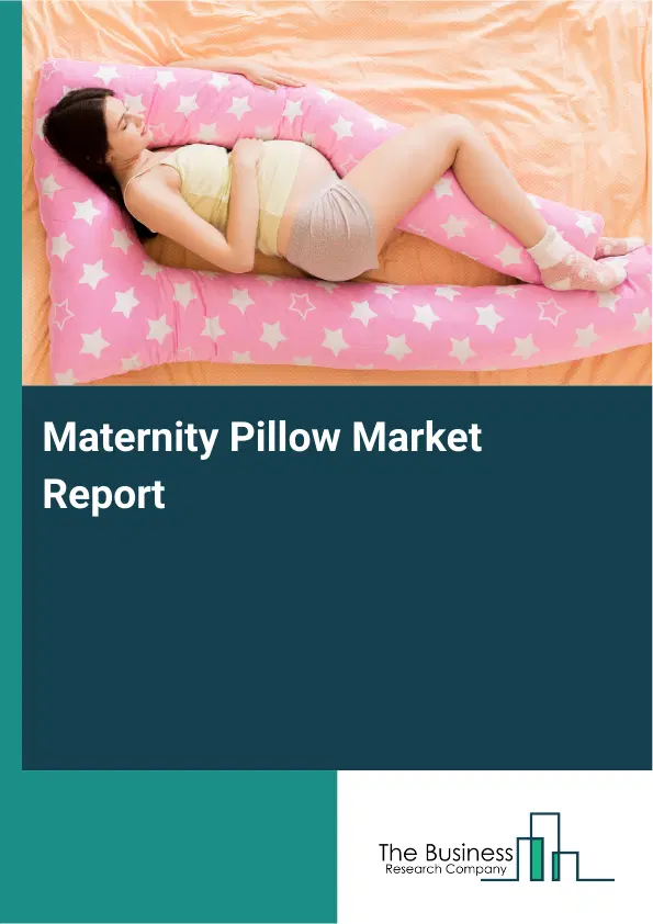 Maternity Pillow Market Report 2026 Maternity Pillow Market Report 2026