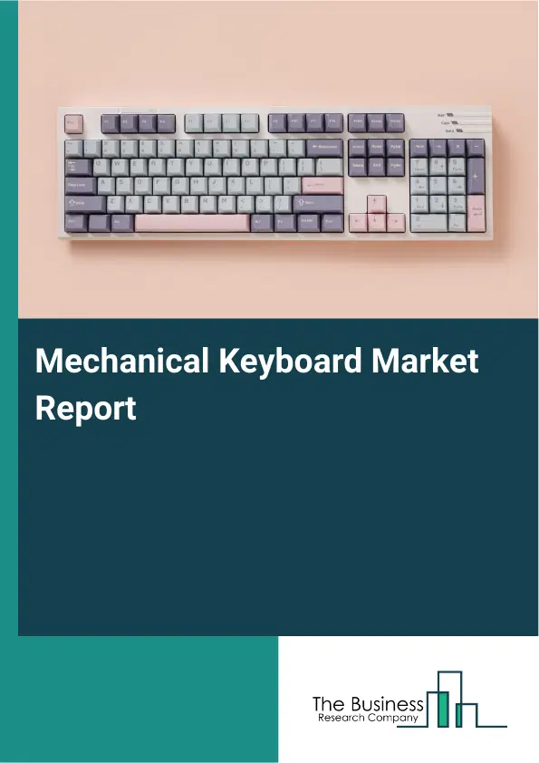 Mechanical Keyboard Market Report 2026 Mechanical Keyboard Market Report 2026