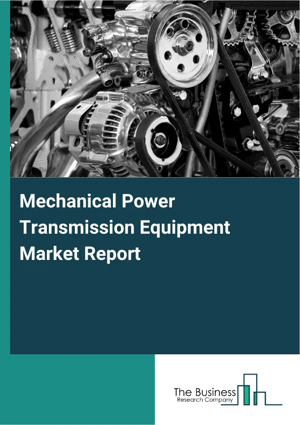 Global Mechanical Power Transmission Equipment Market Report 2026 Global Mechanical Power Transmission Equipment Market Report 2026