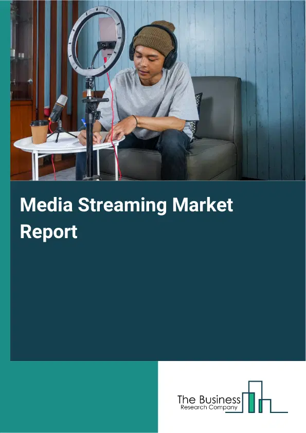 Media Streaming Market Report 2026 Media Streaming Market Report 2026