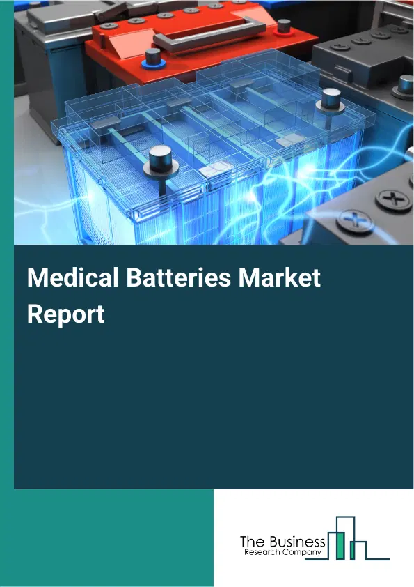Medical Batteries Market Report 2026 Medical Batteries Market Report 2026