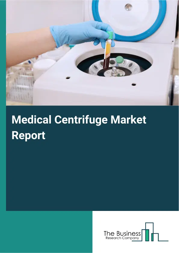 Medical Centrifuge Market Report 2026 Medical Centrifuge Market Report 2026