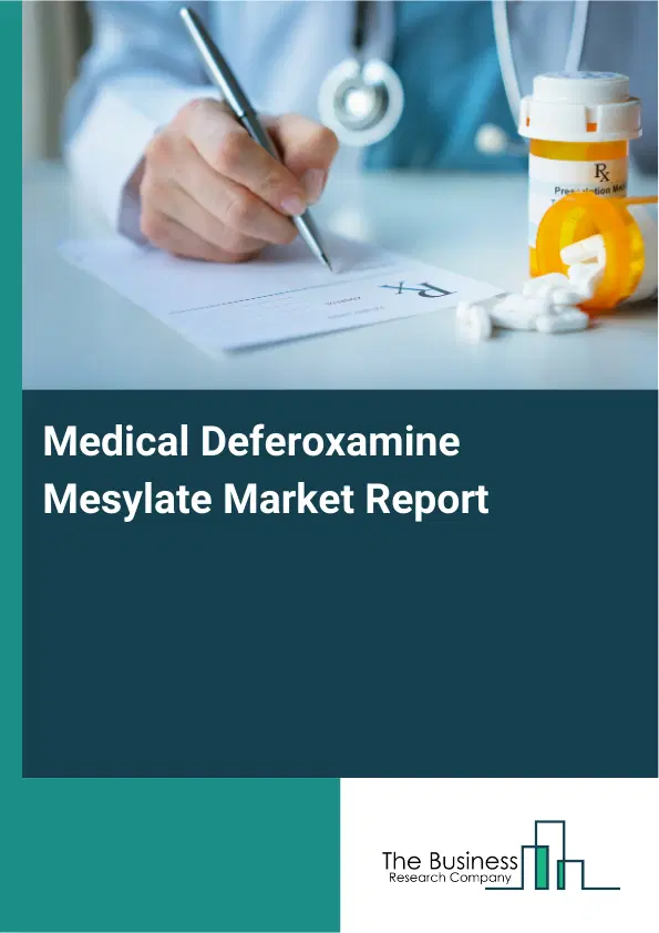 Medical Deferoxamine Mesylate Market Report 2026 Medical Deferoxamine Mesylate Market Report 2026
