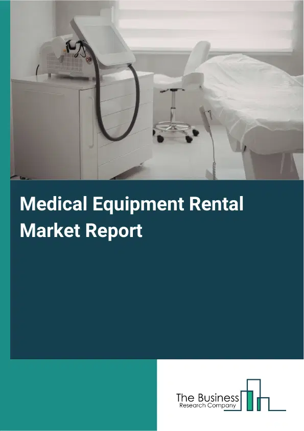 Medical Equipment Rental Market Report 2026 Medical Equipment Rental Market Report 2026