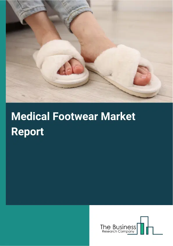 Global Medical Footwear Market Report 2026 Global Medical Footwear Market Report 2026