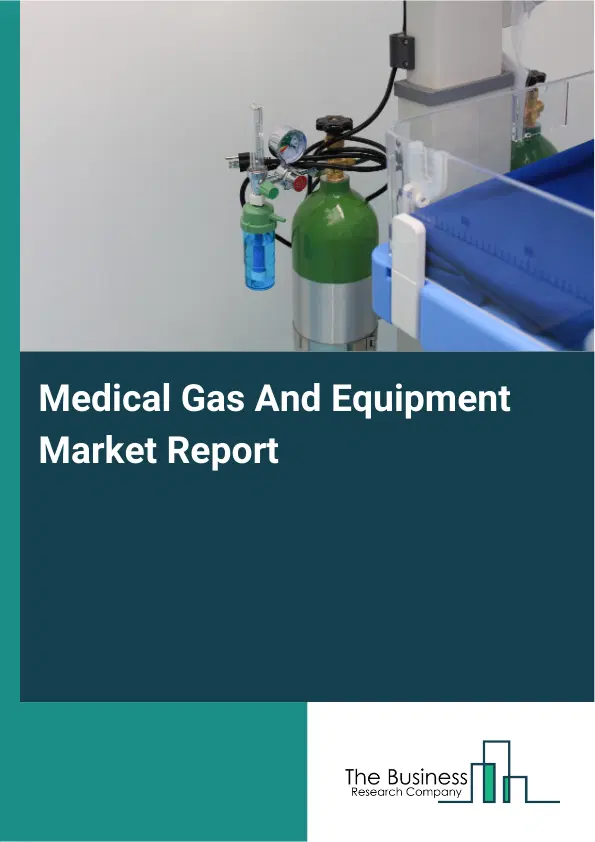 Medical Gas And Equipment Market Report 2026 Medical Gas And Equipment Market Report 2026