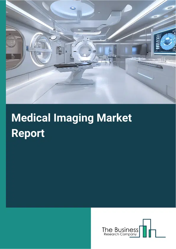 Medical Imaging Market Report 2026 Medical Imaging Market Report 2026