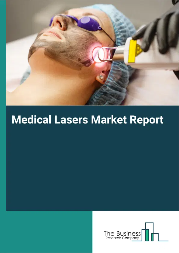 Global Medical Lasers Market Report 2026 Global Medical Lasers Market Report 2026
