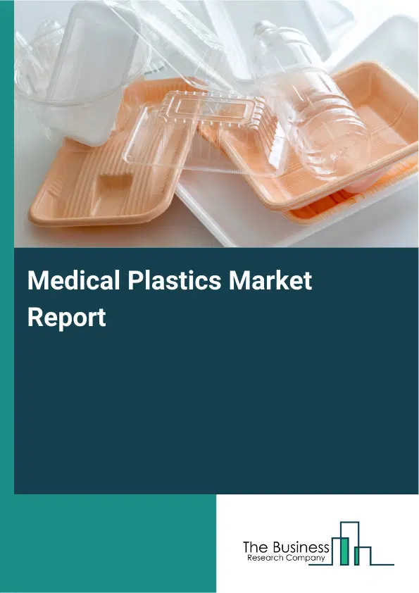 Medical Plastics Market Report 2026 Medical Plastics Market Report 2026
