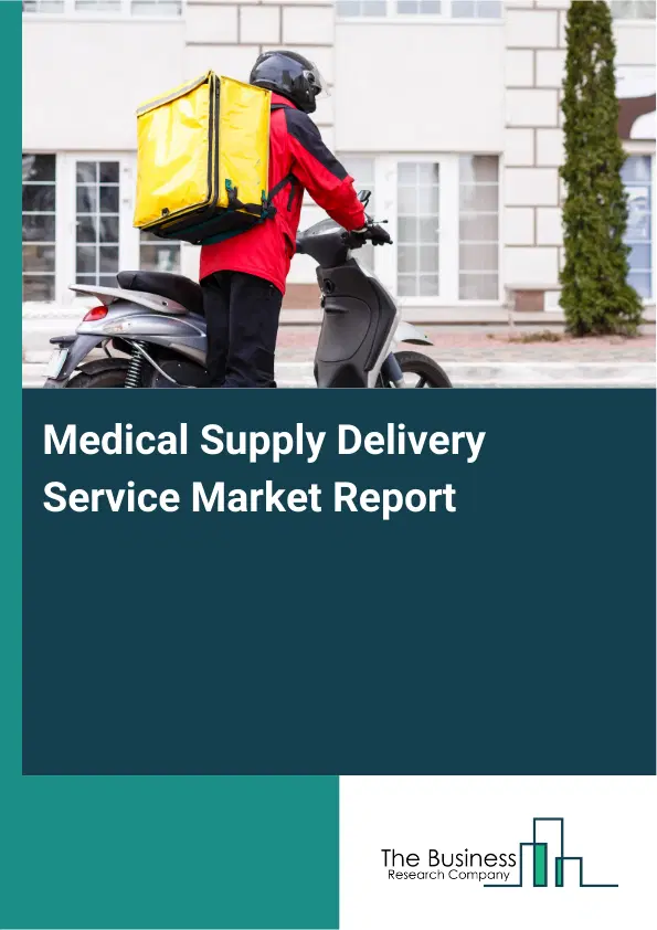 Medical Supply Delivery Service Market Report 2026 Medical Supply Delivery Service Market Report 2026