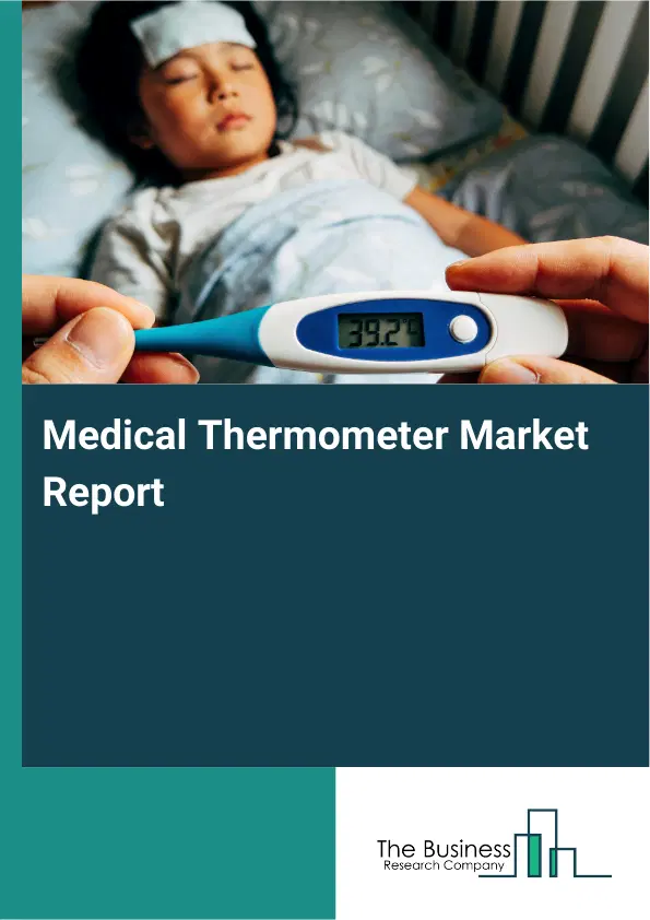 Medical Thermometer Market Report 2026 Medical Thermometer Market Report 2026