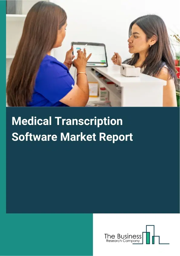 Global Medical Transcription Software Market Report 2026 Global Medical Transcription Software Market Report 2026