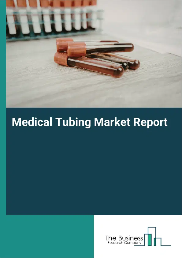 Medical Tubing Market Report 2026 Medical Tubing Market Report 2026