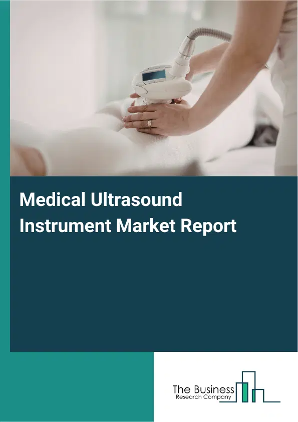 Medical Ultrasound Instrument Market Report 2026 Medical Ultrasound Instrument Market Report 2026