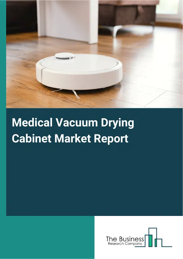 Medical Vacuum Drying Cabinet Market Report 2026 Medical Vacuum Drying Cabinet Market Report 2026