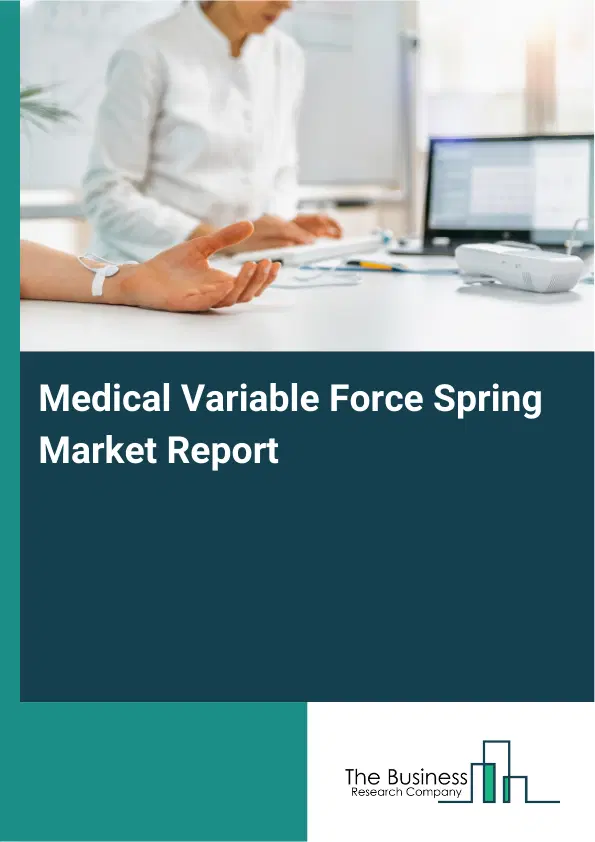 Medical Variable Force Spring Market Report 2026 Medical Variable Force Spring Market Report 2026