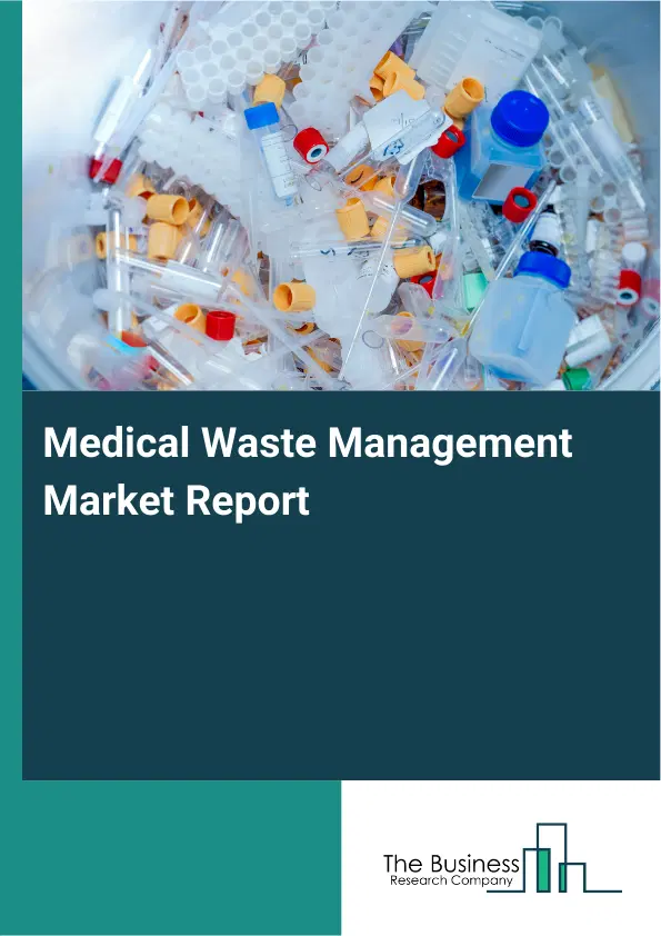 Medical Waste Management Market Report 2026 Medical Waste Management Market Report 2026