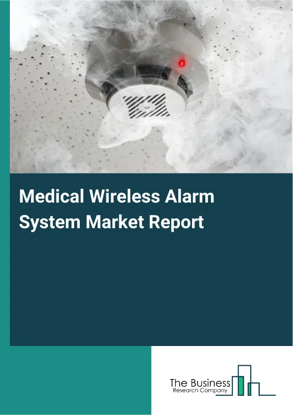 Medical Wireless Alarm System Market Report 2026 Medical Wireless Alarm System Market Report 2026