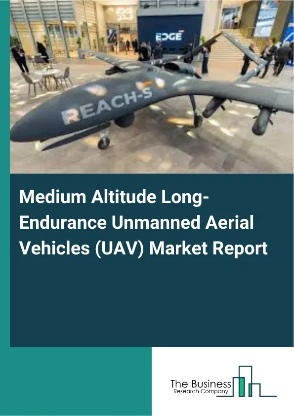 Global Medium Altitude Long-Endurance Unmanned Aerial Vehicles (UAV) Market Report 2026 Global Medium Altitude Long-Endurance Unmanned Aerial Vehicles (UAV) Market Report 2026