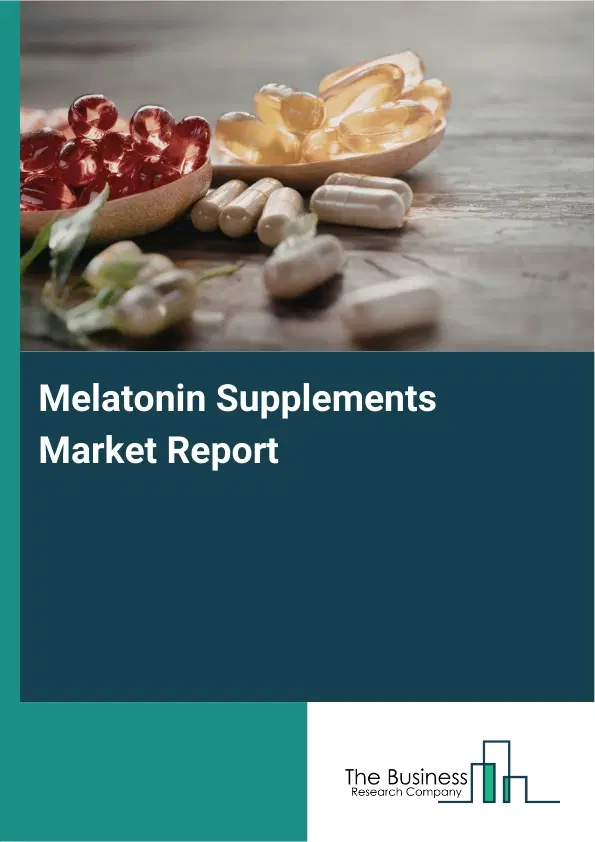 Melatonin Supplements Market Report 2026 Melatonin Supplements Market Report 2026