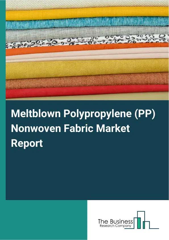 Meltblown Polypropylene (PP) Nonwoven Fabric Market Report 2026 Meltblown Polypropylene (PP) Nonwoven Fabric Market Report 2026
