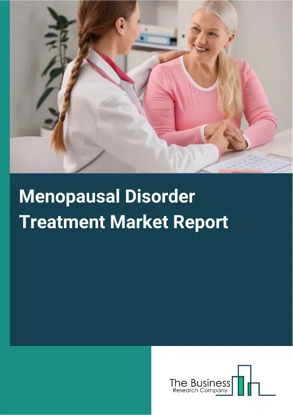 Menopausal Disorder Treatment Market Report 2026 Menopausal Disorder Treatment Market Report 2026