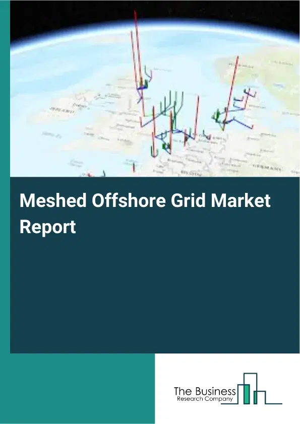 Meshed Offshore Grid Market Report 2026 Meshed Offshore Grid Market Report 2026
