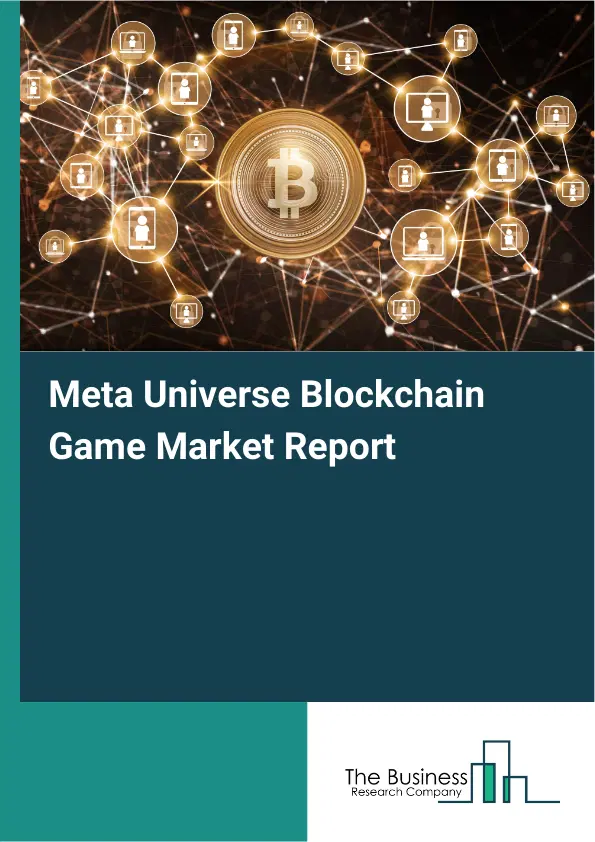 Meta Universe Blockchain Game Market Report 2026 Meta Universe Blockchain Game Market Report 2026