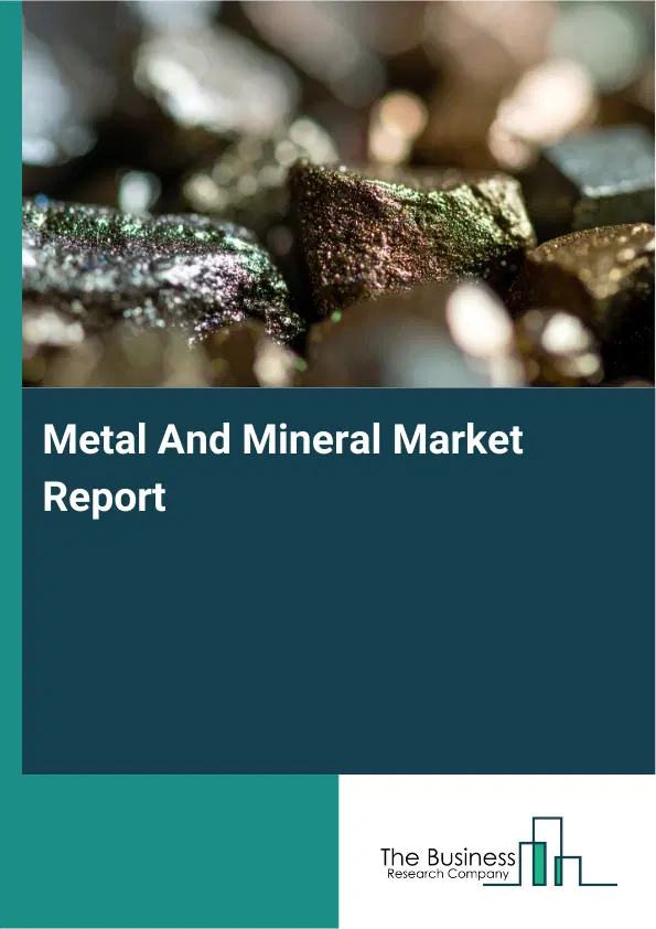 Metal And Mineral Market Report 2026 Metal And Mineral Market Report 2026