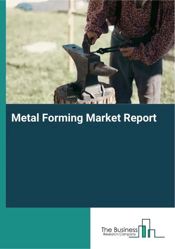 Metal Forming Market Report 2026 Metal Forming Market Report 2026
