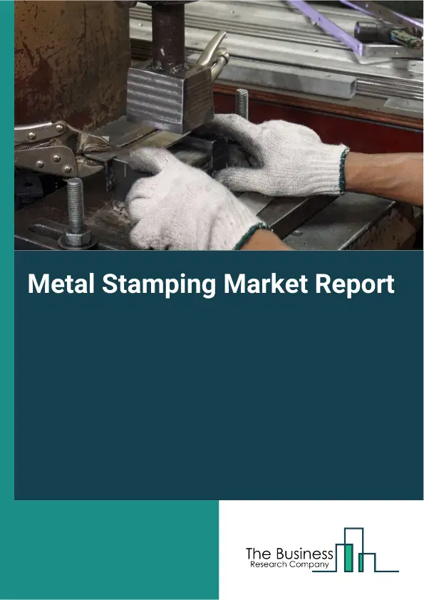 Metal Stamping Market Report 2026 Metal Stamping Market Report 2026