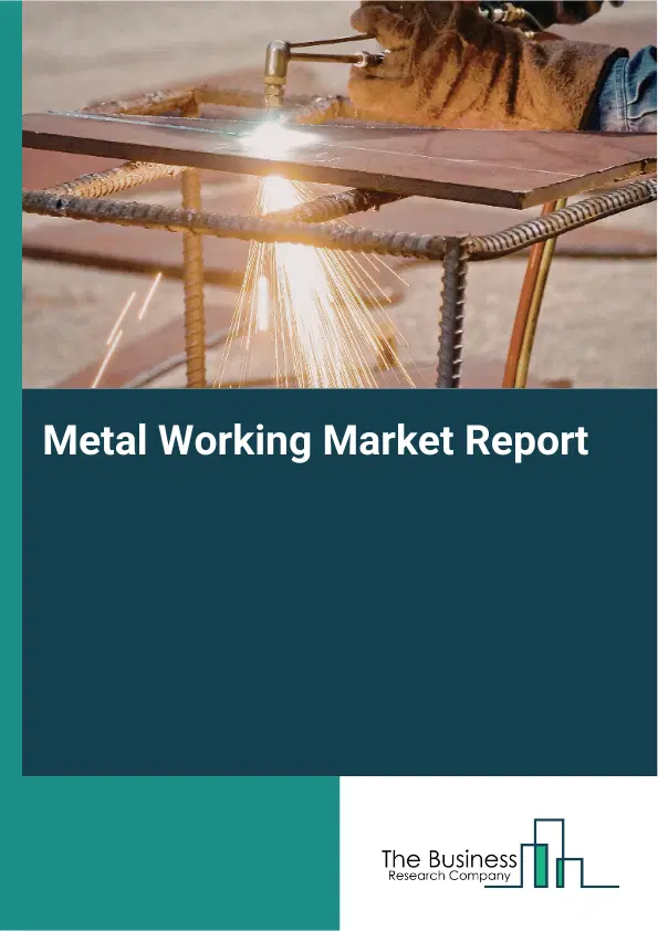 Metal Working Market Report 2026 Metal Working Market Report 2026